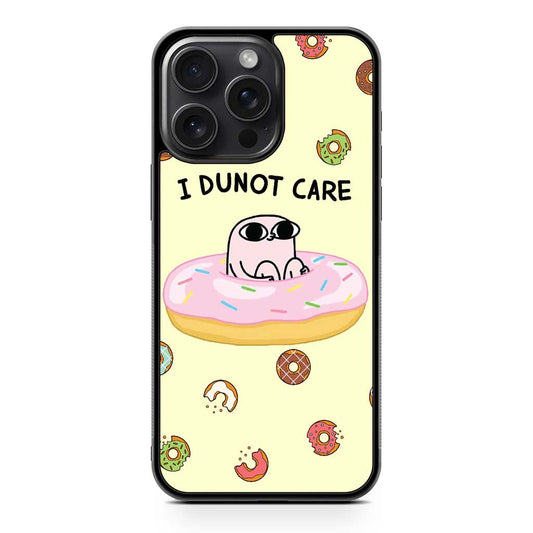 I Dunot Care iPhone 15 Pro Max Case