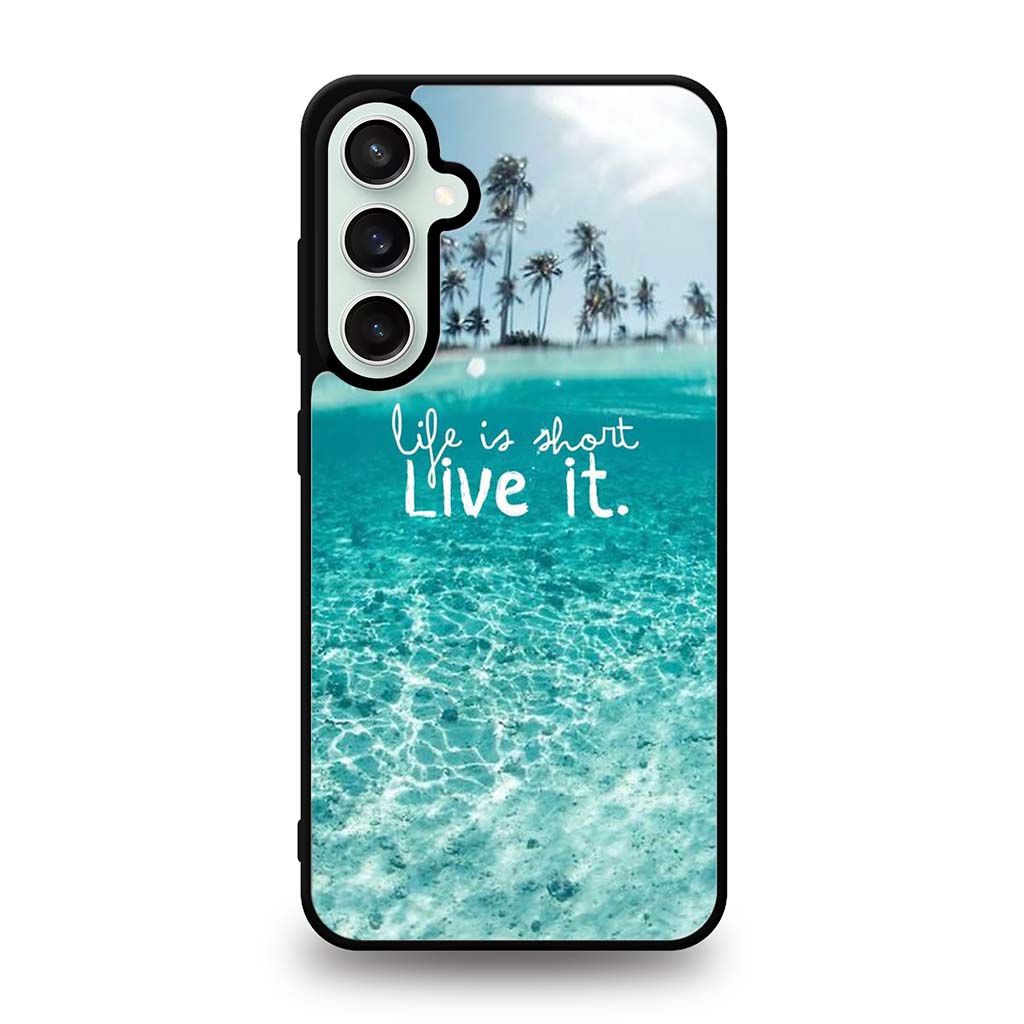 Life Is Short Live It Samsung Galaxy S23 | S23 Plus | S23 Ultra | S23 FE